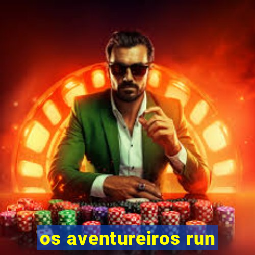 os aventureiros run